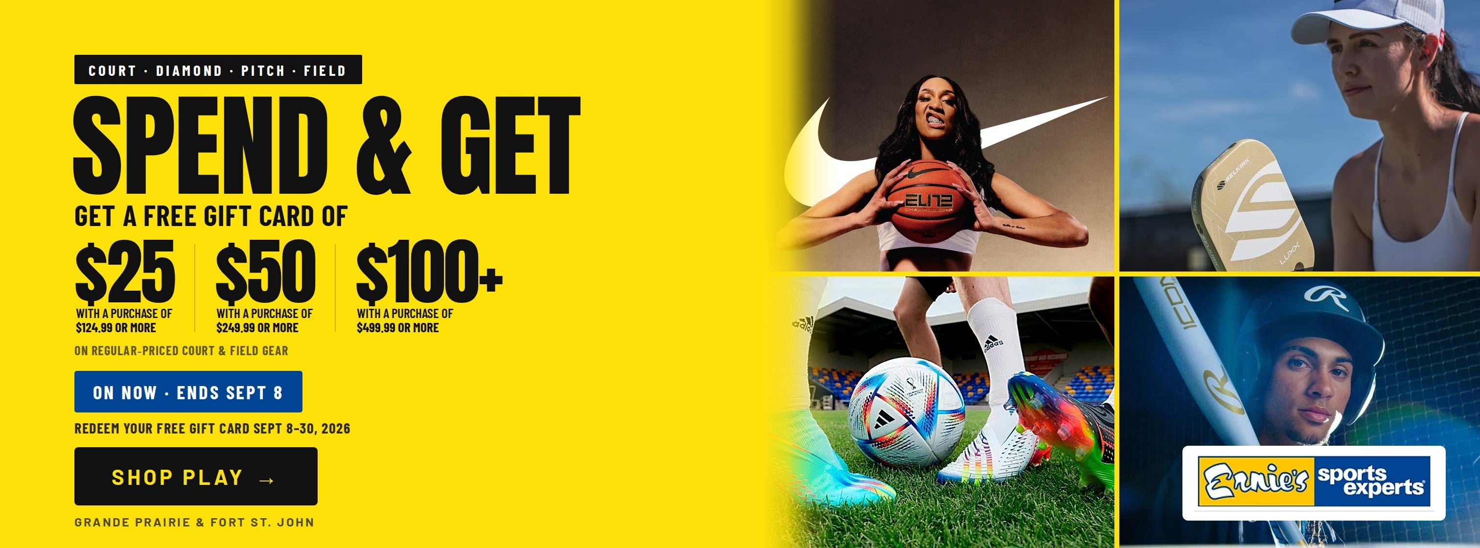 Spend & Get on regular-priced court and field gear at Ernie's - basketball, pickleball, soccer and baseball - free gift card of $25, $50 or $100+ - ends Sept 8 - desktop hero