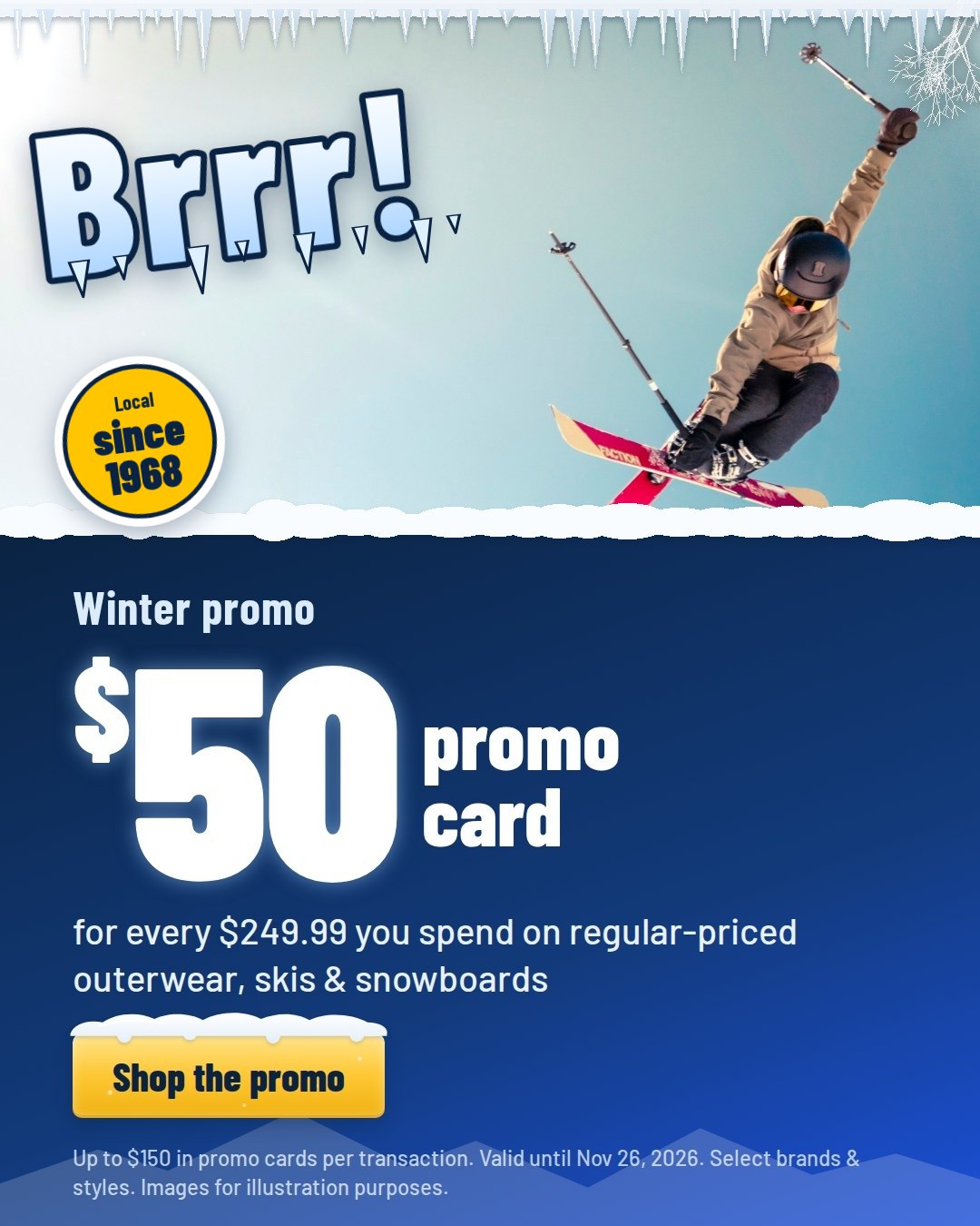 Brrr! Winter promo: $50 promo card for every $249.99. Local since 1968